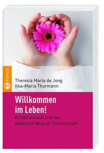 Willkommen im Leben! Kinderwunsch und der bewusste Weg zur Elternschaft
