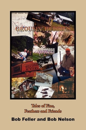 Grousin' Buddies Tales of Fins Feathers and Friends