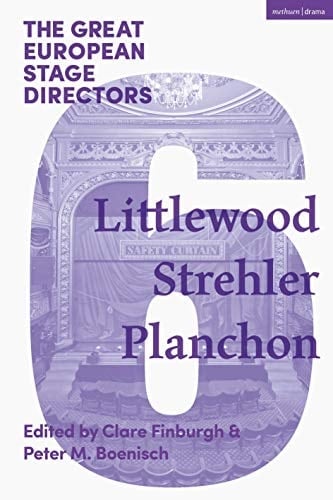 The Great European Stage Directors Volume 6 Littlewood, Strehler, Planchon