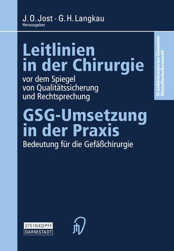 Leitlinien in der Chirurgie vor dem Spiegel von Qualitätssicherung und Rechtsprechung GSG-Umsetzung in der Praxis Bedeutung für die Gefäßchirurgie