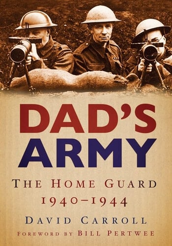 Dad's Army The Home Guard 1940-1944