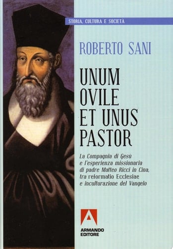Unum ovile et unus pastor la Compagnia di Gesù e l'esperienza missionaria di padre Matteo Ricci in Cina tra reformatio Ecclesiae e inculturazione del Vangelo