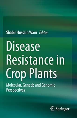 Disease Resistance in Crop Plants Molecular, Genetic and Genomic Perspectives