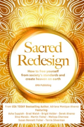 Sacred Redesign: How to free yourself from society's standards and create heaven on earth