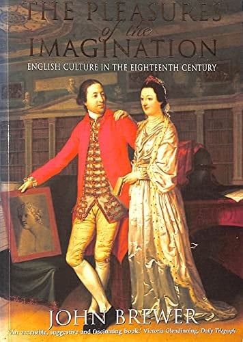 The Pleasures of the Imagination: English Culture in the Eighteenth Century