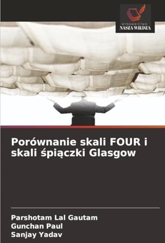 Porównanie skali FOUR i skali śpiączki Glasgow (Polish Edition)
