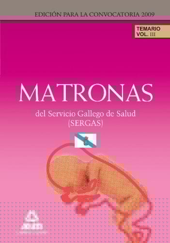 Matronas del servicio gallego de salud (sergas). Temario parte específica. Volumen iii