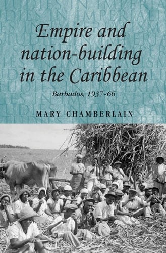 Empire and nation-building in the Caribbean Barbados, 1937–66