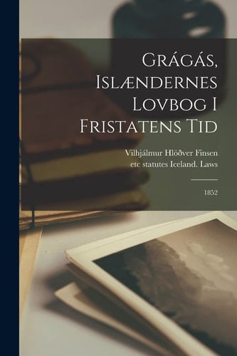 Grágás, Islændernes Lovbog I Fristatens Tid 1852