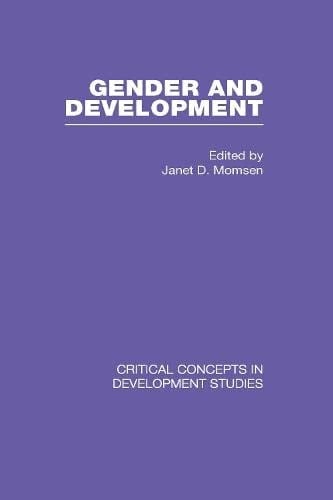 Gender and Development: Theory and Classics: 1 (Critical Concepts in Development)