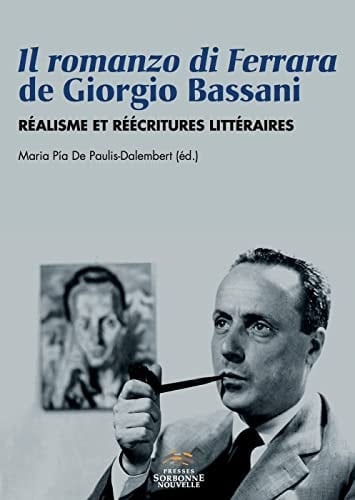 IL ROMANZO DI FERRARA DE GIORGIO BASSANI. REALISME ET REECRITURES