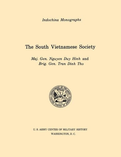 The South Vietnamese Society (U.S. Army Center for Military History Indochina Monograph Series)