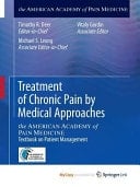 Treatment of Chronic Pain by Medical Approaches the AMERICAN ACADEMY of PAIN MEDICINE Textbook on Patient Management