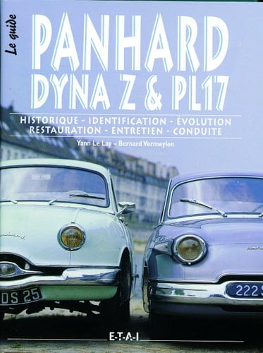 Le guide Panhard Dyna Z & PL17 historique, identification, évolution, restauration, entretien, conduite