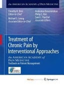 Treatment of Chronic Pain by Interventional Approaches the AMERICAN ACADEMY of PAIN MEDICINE Textbook on Patient Management