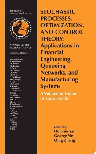 Stochastic Processes, Optimization, and Control Theory: Applications in Financial Engineering, Queueing Networks, and Manufacturing Systems