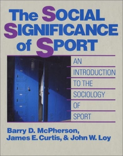 The Social Signifiance of Sport An Introduction to the Sociology of Sport