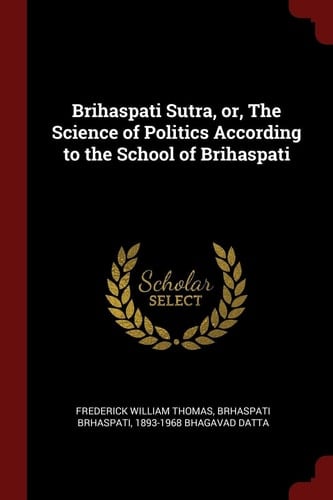 Brihaspati Sutra, Or, the Science of Politics According to the School of Brihaspati