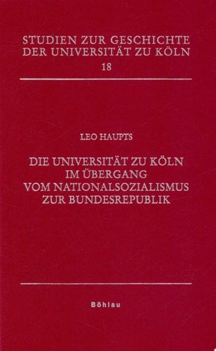 Die Universität zu Köln im Übergang vom Nationalsozialismus zur Bundesrepublik
