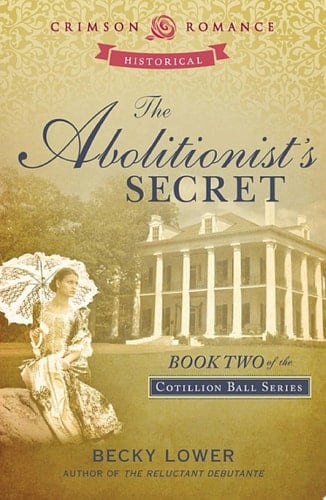 The Abolitionist's Secret Book Two in the Cotillion Ball Series