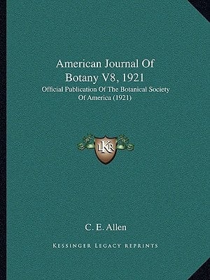 American Journal Of Botany V8, 1921: Official Publication Of The Botanical Society Of America (1921)