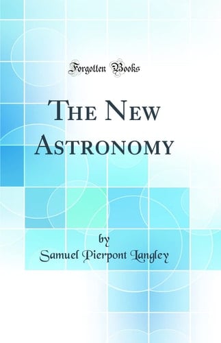 The New Astronomy (Classic Reprint)