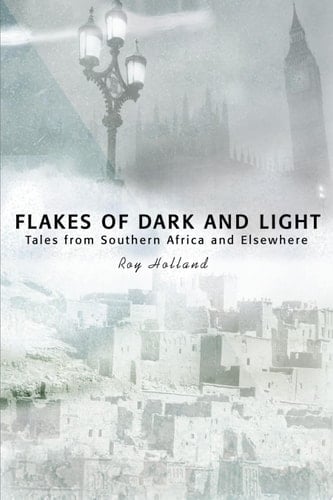 Flakes of Dark and Light Tales from Southern Africa and Elsewhere