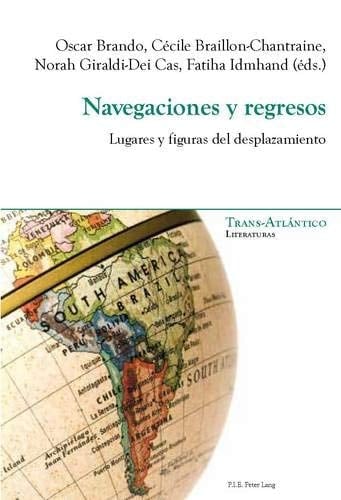 Navegaciones y regresos lugares y figuras del desplazamiento