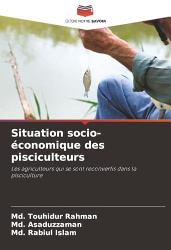 Situation socio-économique des pisciculteurs: Les agriculteurs qui se sont reconvertis dans la pisciculture (French Edition)