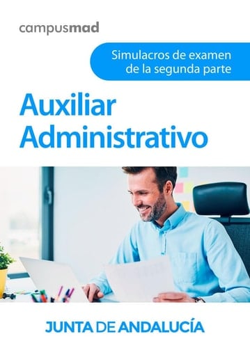Auxiliar Administrativo de la Junta de Andalucía. Simulacros de examen de la segunda parte