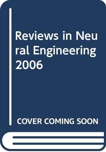 Reviews in Neural Engineering 2006