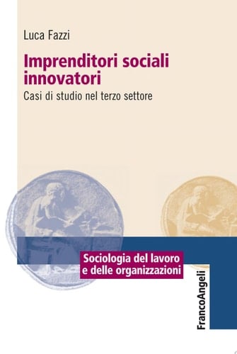 Imprenditori sociali innovatori. Casi di studio nel terzo settore Casi di studio nel terzo settore
