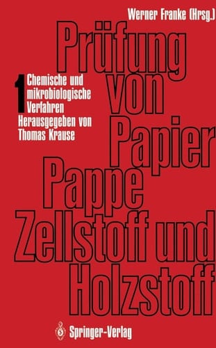 Prüfung von Papier, Pappe, Zellstoff und Holzstoff Band 1 · Chemische und mikrobiologische Verfahren