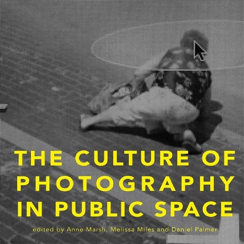 The Culture of Photography in Public Space (Critical Photography)
