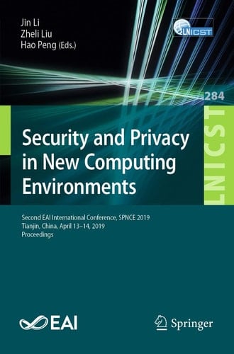 Security and Privacy in New Computing Environments Second EAI International Conference, SPNCE 2019, Tianjin, China, April 13–14, 2019, Proceedings