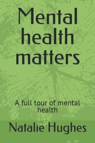 Mental health matters: A full tour of mental health