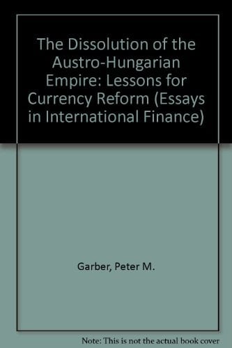 The Dissolution of the Austro-Hungarian Empire Lessons for Currency Reform