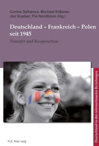 Deutschland - Frankreich - Polen Seit 1945 Transfer und Kooperation