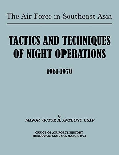 The Air Force in Southeast Asia Tactics and Techniques of Night Operations 1961-1970