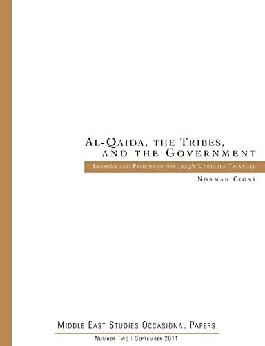 Al-Qaida. the Tribes. and the Government: Lessons and Prospects for Iraq's Unstable Triangle (Middle East Studies Occasional Papers Number Two)