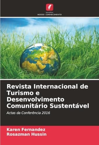 Revista Internacional de Turismo e Desenvolvimento Comunitário Sustentável: Actas da Conferência 2016 (Portuguese Edition)