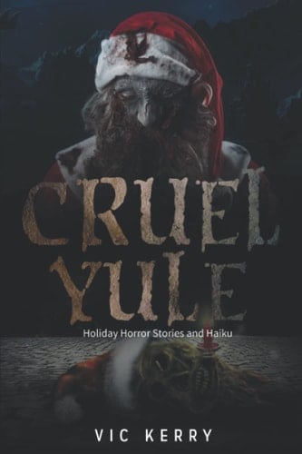 Cruel Yule Holiday Horror Stories and Haikus