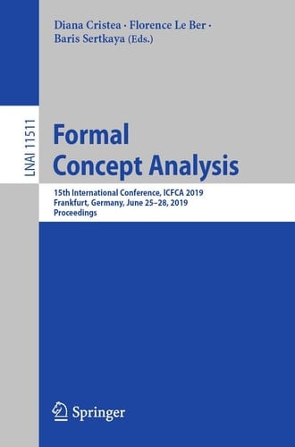 Formal Concept Analysis 15th International Conference, ICFCA 2019, Frankfurt, Germany, June 25–28, 2019, Proceedings