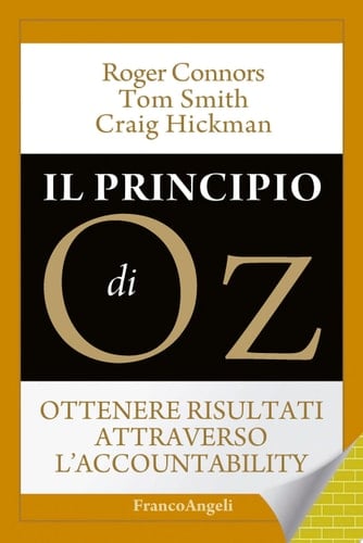 Il principio di Oz. Ottenere risultati attraverso l'accountability Ottenere risultati attraverso l'accountability