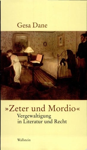 "Zeter und Mordio" Vergewaltigung in Literatur und Recht