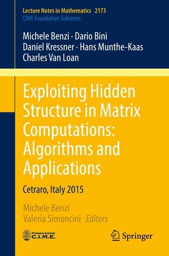 Exploiting Hidden Structure in Matrix Computations: Algorithms and Applications Cetraro, Italy 2015