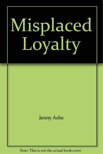Misplaced Loyalty