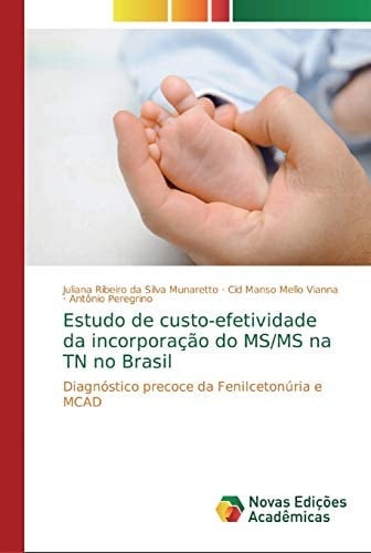 Estudo de custo-efetividade da incorporação do MS/MS na TN no Brasil Diagnóstico precoce da Fenilcetonúria e MCAD