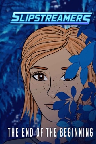 The End of the Beginning: A Slipstreamers Collection