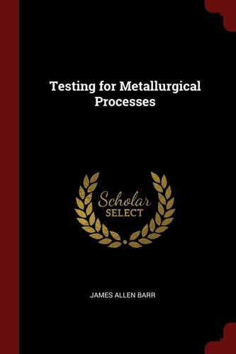 Testing for Metallurgical Processes